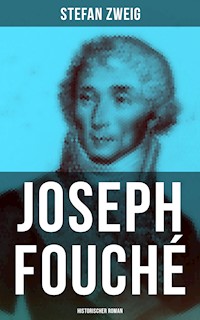 Joseph Fouché: Historischer Roman - Zweig Stefan - E-Book