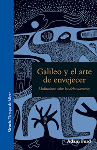 Galileo y el arte de envejecer - Adam Ford - E-Book