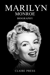 Marilyn Monroe Biography - Claire Press - E-Book