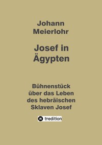 Josef in Ägypten - Johann Meierlohr - E-Book