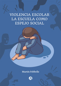 Violencia escolar - Martín Febbrile - E-Book