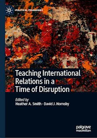 Teaching International Relations in a Time of Disruption - - E-Book
