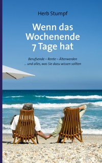 Wenn das Wochenende 7 Tage hat - Herb Stumpf - E-Book