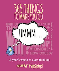 365 Things To Make You Go Hmmm... - Sparky Teaching - E-Book
