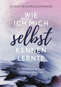 Wie ich mich selbst kennenlernte - Lisa S. - E-Book