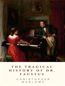 The Tragical History of Dr. Faustus - Christopher Marlowe - E-Book