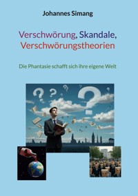 Verschwörung, Skandale, Verschwörungstheorien - Johannes Simang - E-Book