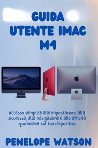 GUIDA UTENTE iMAC M4 - Penelope Watson - E-Book