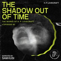 The Shadow out of Time (The Work of H. P. Lovecraft, Episode 62) - H. P. Lovecraft - Hörbuch