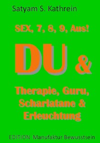 Du & Therapie, Guru, Scharlatane & Erleuchtung - Satyam S. Kathrein - E-Book
