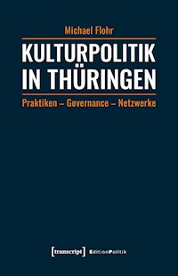 Kulturpolitik in Thüringen - Michael Flohr - kostenlos E-Book