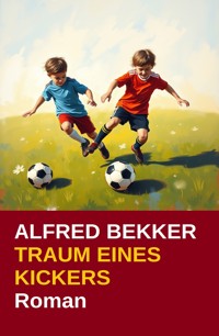Traum eines Kickers - Alfred Bekker - E-Book