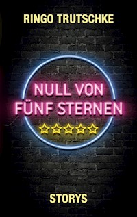 Null von fünf Sternen - Ringo Trutschke - E-Book