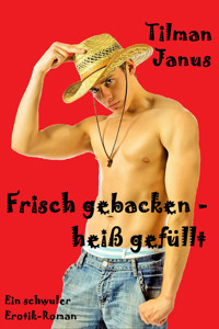 Frisch gebacken – heiß gefüllt - Tilman Janus - E-Book