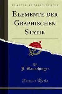 Elemente der Graphischen Statik - J. Bauschinger - E-Book