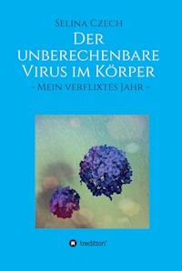 Der unberechenbare Virus im Körper - Selina Czech - E-Book