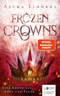 Frozen Crowns 2: Eine Krone aus Erde und Feuer - Asuka Lionera - E-Book