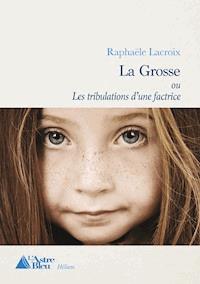 La Grosse - Raphaëlle Lacroix - E-Book