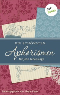 Die schönsten Aphorismen für jede Lebenslage - Sibylle Frees - E-Book