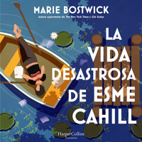 La vida desastrosa de Esme Cahill - Marie Bostwick - Hörbuch