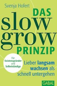 Das Slow-Grow-Prinzip - Svenja Hofert - E-Book