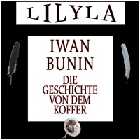 Die Geschichte von dem Koffer - Iwan Bunin - Hörbuch