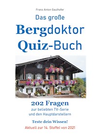 Das große Bergdoktor Quiz-Buch - Franz Anton Gaulhofer - E-Book