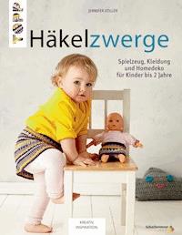 Häkelzwerge - Jennifer Stiller - E-Book