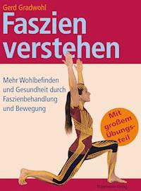 Faszien verstehen - Gerd Gradwohl - E-Book