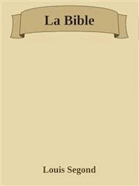 La Bible - Louis Segond - E-Book