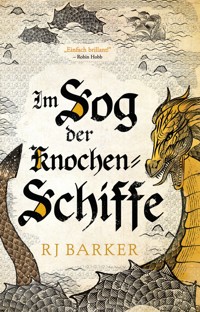 Im Sog der Knochen-Schiffe - RJ Barker - E-Book