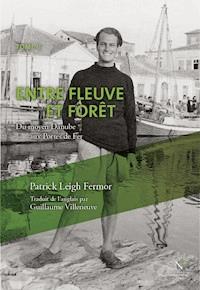 Entre fleuve et forêt - Patrick Leigh Fermor - E-Book