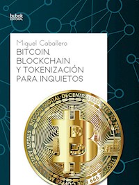 Bitcoin, Blockchain y tokenización para inquietos - Miguel Caballero - E-Book