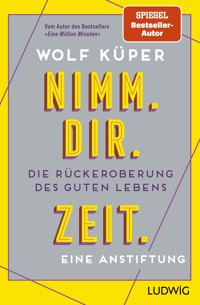 Nimm. Dir. Zeit. - Wolf Küper - E-Book