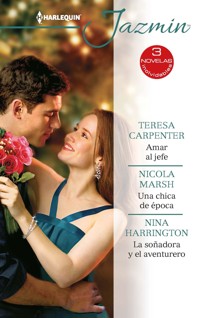 Amar al jefe - Una chica de época - La soñadora y el aventurero - TERESA CARPENTER - E-Book