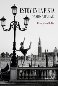 Estoy en la pista, ¡vamos a bailar! - Francelina Robin - E-Book