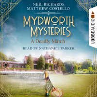 A Deadly Match - Mydworth Mysteries - A Cosy Historical Mystery Series, Episode 13 (Unabridged) - Matthew Costello - Hörbuch