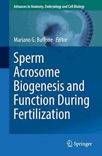 Sperm Acrosome Biogenesis and Function During Fertilization -  - E-Book