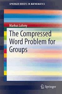 The Compressed Word Problem for Groups - Markus Lohrey - E-Book