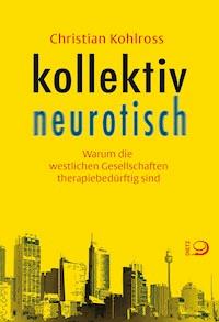kollektiv neurotisch - Christian Kohlross - E-Book