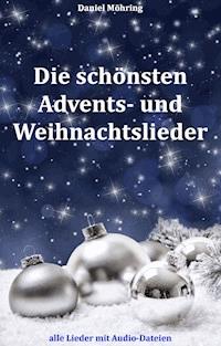 Die schönsten Advents- und Weihnachtslieder - Daniel Möhring - E-Book