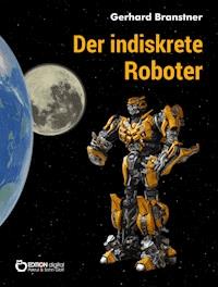 Der indiskrete Roboter - Gerhard Branstner - E-Book