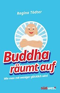 Buddha räumt auf - Regina Tödter - E-Book
