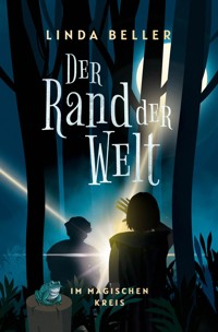 Der Rand der Welt: Im magischen Kreis - Linda Beller - E-Book