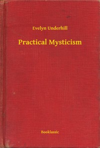 Practical Mysticism - Evelyn Underhill - E-Book