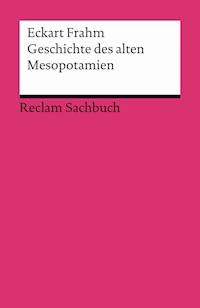 Geschichte des alten Mesopotamien - Eckart Frahm - E-Book