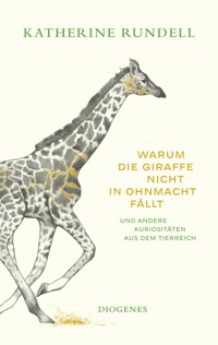 Warum die Giraffe nicht in Ohnmacht fällt - Katherine Rundell - E-Book