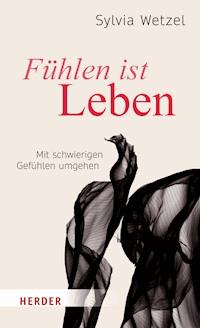Fühlen ist Leben - Sylvia Wetzel - E-Book
