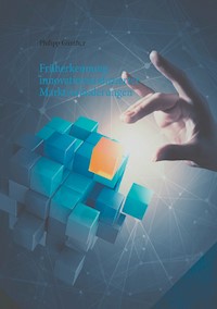Früherkennung innovationsinduzierter Marktveränderungen - Philipp Günther - E-Book