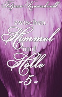 Zwischen Himmel und Hölle -5- - Tatjana Kronschnabl - E-Book